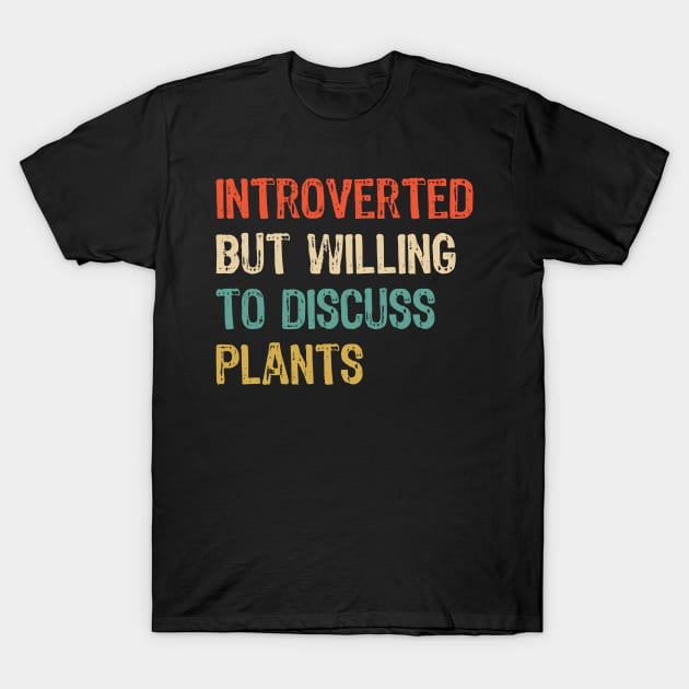 Introverted but willing to discuss plants meme T-Shirt by GraphicTeeArt